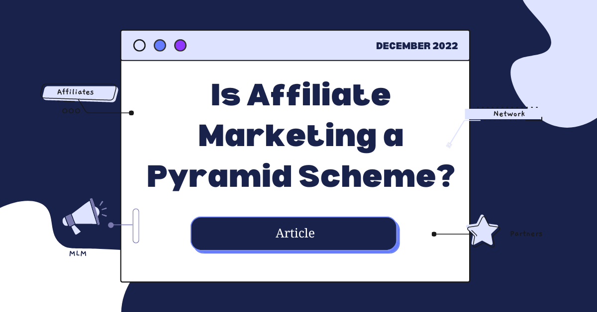 Is Affiliate Marketing a Pyramid Scheme? (Or legit?)